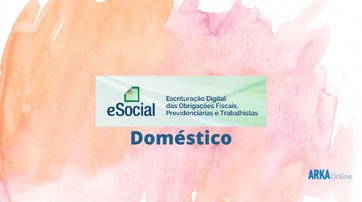 eSocial Doméstico: entenda como funciona