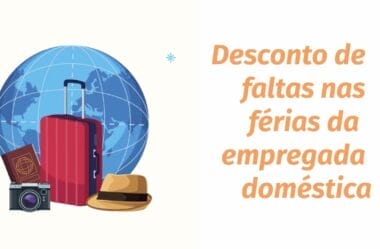 Pode-se descontar faltas nas férias da empregada doméstica?