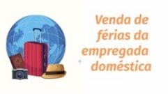 Saiba tudo sobre venda de férias da emprega doméstica | FÉRIAS NO EMPREGO DOMÉSTICO Saiba tudo sobre venda de férias da emprega doméstica | FÉRIAS NO EMPREGO DOMÉSTICO