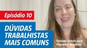 Episódio 10: Dúvidas trabalhistas mais comuns