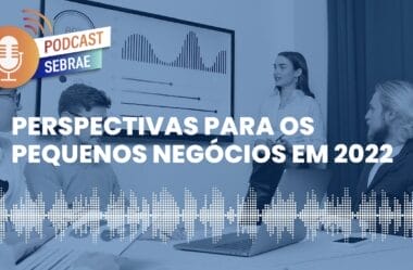 Pequenos Negócios e as Perspectivas para 2022