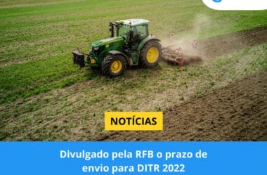 Divulgado pela RFB o prazo de envio para DITR 2022