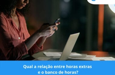 Qual a relação entre horas extras e o banco de horas?