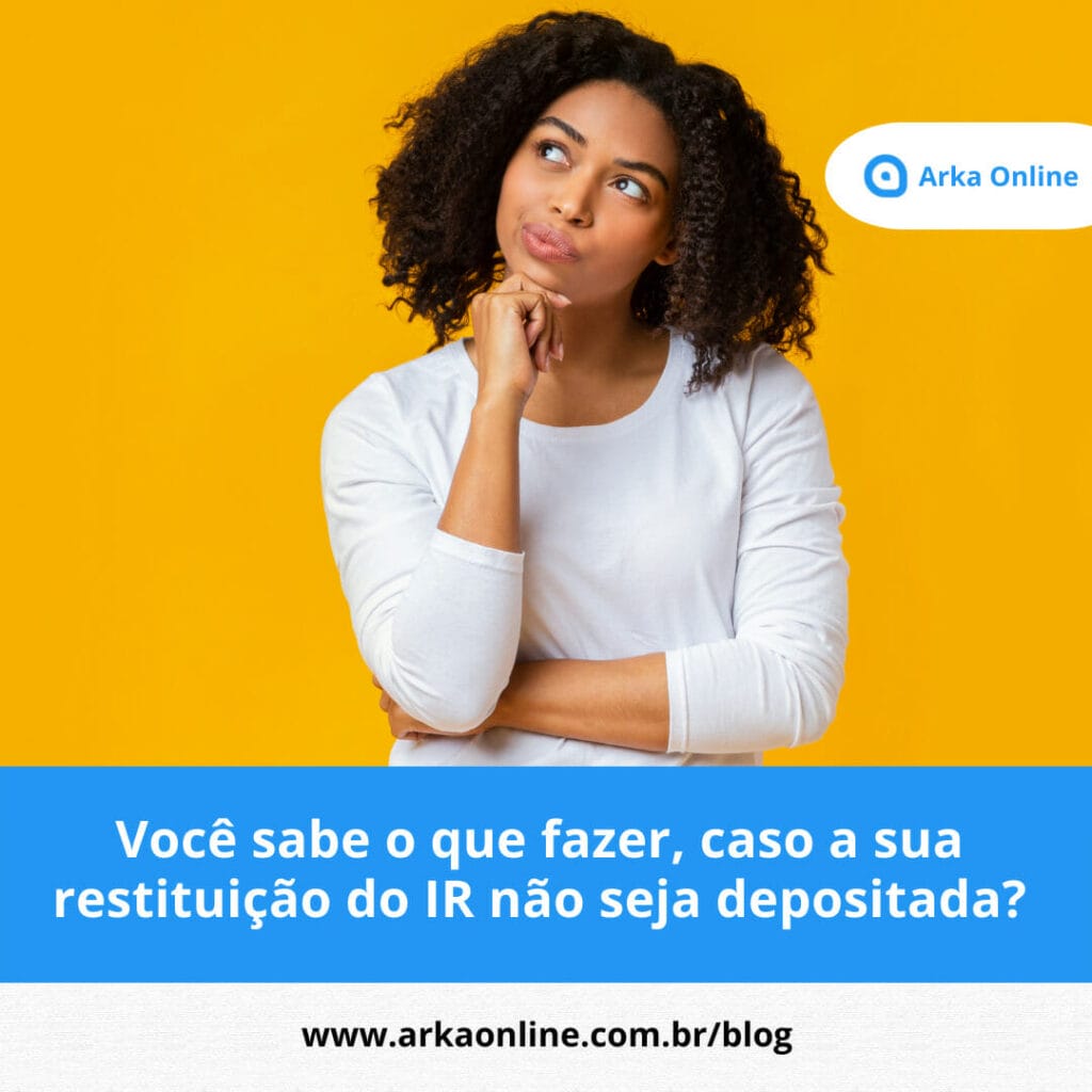 Você sabe o que fazer, caso a sua restituição do IR não seja depositada? 2 Restituição do IR