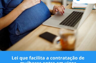 Lei que facilita a contratação de mulheres entra em vigor