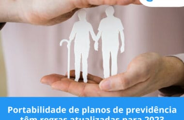 Portabilidade de planos de previdência têm regras atualizadas para 2023