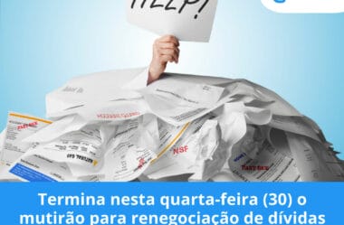 Termina nesta quarta-feira (30) o mutirão para renegociação de dívidas com bancos e Receita