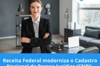 Receita Federal moderniza o Cadastro Nacional da Pessoa Jurídica (CNPJ).