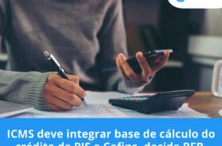 ICMS deve integrar base de cálculo do crédito de PIS e Cofins, decide RFB.