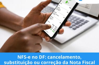NFS-e no DF: cancelamento, substituição ou correção da Nota Fiscal de Serviço.