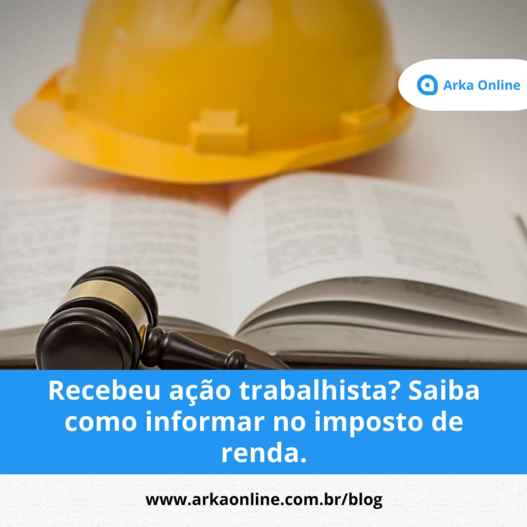 Recebeu acao trabalhista Saiba como informar no imposto de renda.