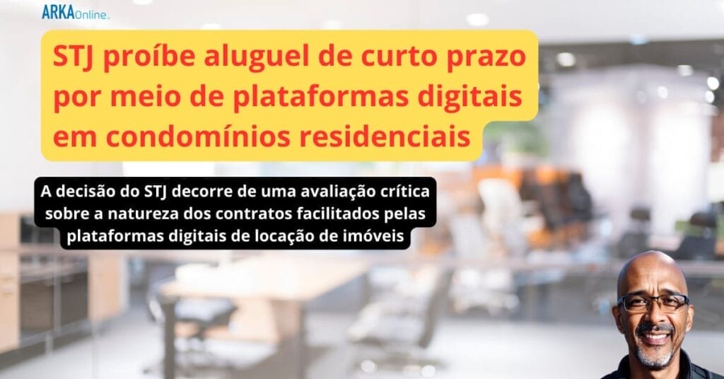 STJ proíbe aluguel de curto prazo por meio de plataformas digitais em condomínios residenciais 1 ARKA Imagem para Blog 2