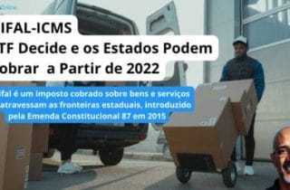 DIFAL-ICMS: STF Decide e os Estados Podem Cobrar a Partir de 2022
