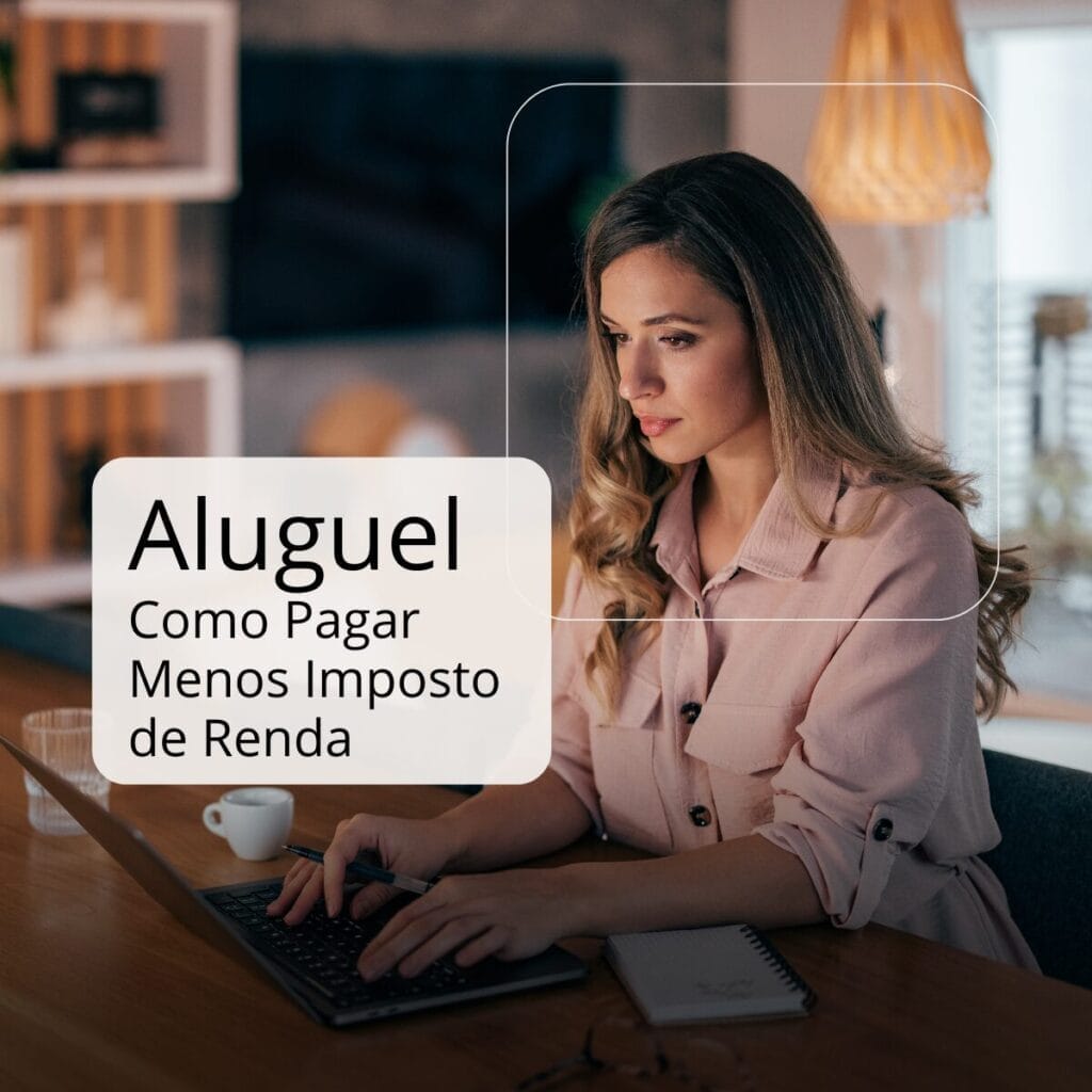Como Declarar Aluguel no Imposto de Renda e Pagar Menos Legalmente
