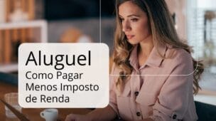 Como Declarar Aluguel no Imposto de Renda e Pagar Menos Legalmente