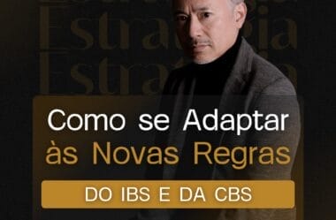 Reforma Tributária: Como se adaptar às novas regras do IBS e da CBS