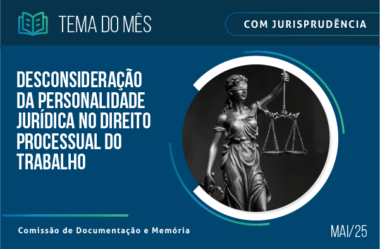 Desconsideração da personalidade jurídica no direito processual do trabalho é o tema do mês na biblioteca do TST