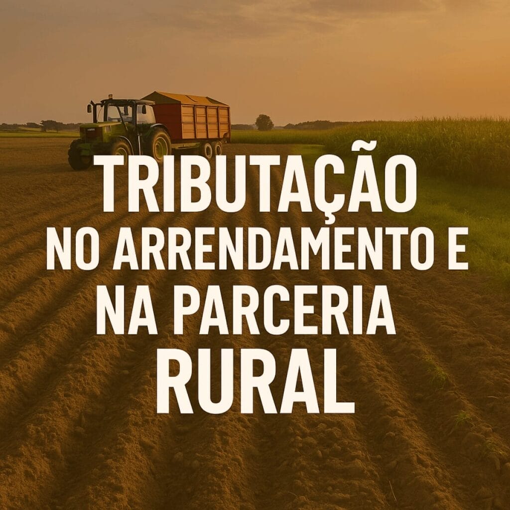 Tributacao no Arrendamento e Parceria Rural Entenda as Diferencas e Impactos Fiscais
